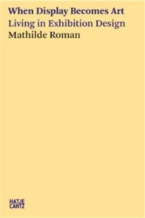 Mathilde Roman : When Display Becomes Art