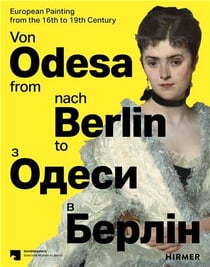 From Odesa to Berlin : European Painting from the 16th to 19th Century
