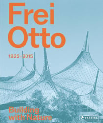 Frei Otto : Building with Nature
