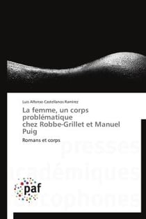 La femme, un corps problématique   chez robbe-grillet et manuel puig