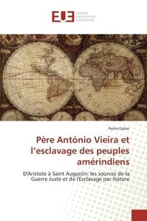 Père Antonio Vieira et l'esclavage des peuples amérindiens - d'Aristote à Saint Augustin : les sources de la guerre juste et de l'esclavage par nature