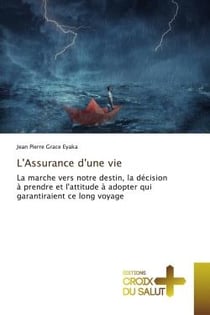 L'Assurance d'une vie : La marche vers notre destin, la décision à prendre et l'attitude à adopter qui garantiraient ce lon