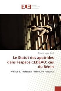 Le Statut des apatrides dans l'espace CeDeAO: cas du BENIN : Preface du Professeur ArsEne-Joël ADeLOUI