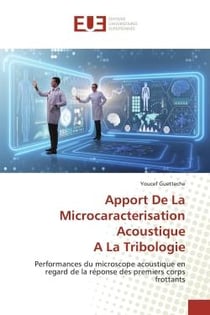Apport De La Microcaracterisation AcoustiqueA La Tribologie : Performances du microscope acoustique en regard de la réponse des premiers corps frottants