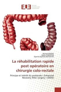La réhabilitation rapide post opératoire en chirurgie colo-rectale : Principe et Intérêt du protocole « Enhanced Recovery After surgery » (ERAS)