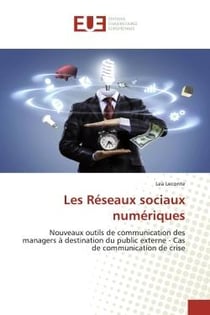 Les Réseaux sociaux numériques : Nouveaux outils de communication des managers à destination du public externe