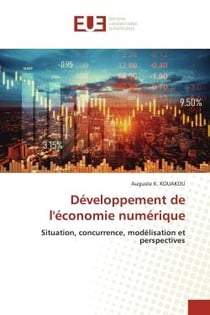 Developpement de l'economie numerique - situation, concurrence, modelisation et perspectives