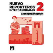 Nuevo Reporteros internacionales 2 : Espagnol : Cahier d'exercices