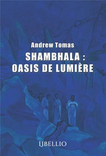 SHAMBHALA : OASIS DE LUMIÈRE