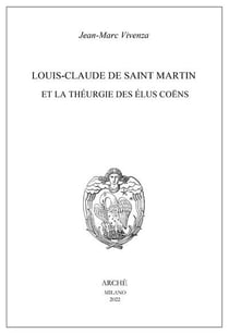 Louis-Claude de Saint Martin et la théurgie des élus coëns