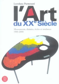 L'art du xx siecle - mouvements, theories, ecoles et tendances 1900-2000