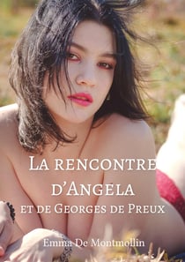 Georges de Preux et Angela, un couple sans tabous Tome 1 : La rencontre d'Angela et de Georges de Preux
