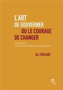 L'art de gouverner ou le courage de changer - plaidoyer pour une bonne gouvernance