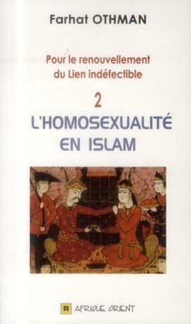 Pour le renouvellement du Lien indéfectible Tome 2 : l'homosexualité en Islam