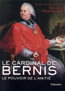 Le cardinal de bernis - le pouvoir de l'amitié