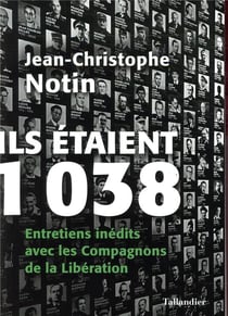 Ils étaient 1038 - entretiens inédits avec les compagnons de la libération