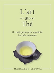 L'art du thé - un petit guide pour apprécier les thé taïwanais