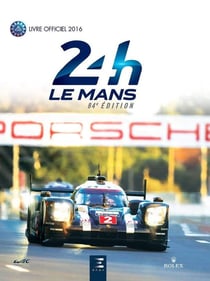 24 heures du Mans - le livre officiel (édition 2016)