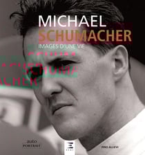 Michael Schumacher - images d'une vie
