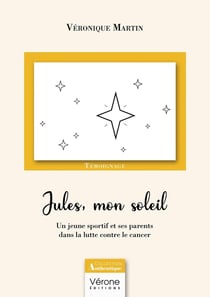 Jules, mon soleil : un jeune sportif et ses parents dans la lutte contre le cancer