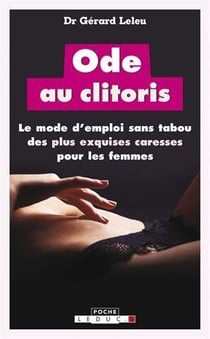 Ode au clitoris - le mode d'emploi sans tabou des plus exquises caresses pour les femmes