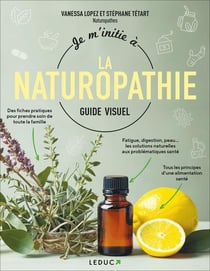 Je m'initie à la naturopathie : Guide visuel