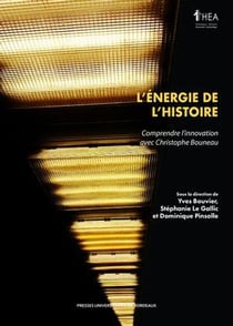 L'énergie de l'histoire : Comprendre l'innovation avec Christophe Bouneau