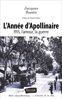 L'Année d'Apollinaire : 1915, l'amour, la guerre