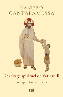 L'héritage spirituel de Vatican II - pour que rien ne se perde
