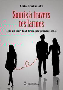 Souris a travers tes larmes (car un jour, tout finira par prendre sens)