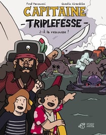 Capitaine Triplefesse Tome 2 : à la rescousse !