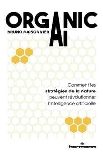 Organic AI : Comment les stratégies de la nature peuvent révolutionner l'intelligence artificielle