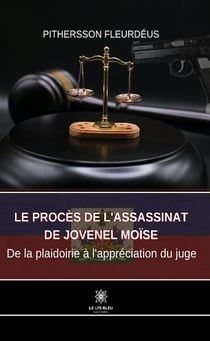 Le procès de l'assassinat de Jovenel Moïse : De la plaidoirie à l'appréciation du juge