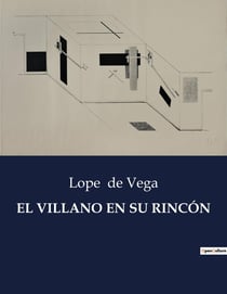 EL VILLANO EN SU RINCÓN : La complejidad del alma rural en el Siglo de Oro