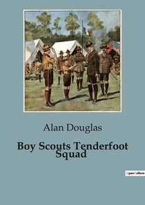 Boy Scouts Tenderfoot Squad : Adventures and Lessons in the Wilderness