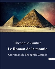 Le Roman de la momie : Un roman de Théophile Gautier