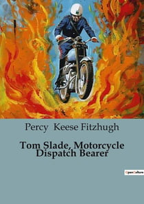 Tom Slade, Motorcycle Dispatch Bearer : The Adventures of a Young Dispatch Rider in World War I