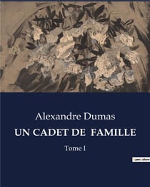 UN CADET DE  FAMILLE : Les aventures tumultueuses d'un capitaine en quête de rédemption