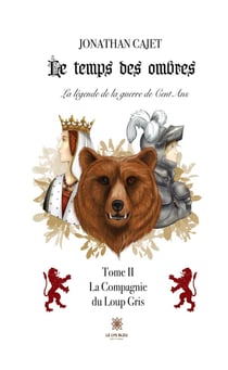 Le temps des ombres: La légende de la guerre de Cent Ans : Tome II: La Compagnie du Loup Gris