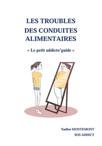LES TROUBLES DES CONDUITES ALIMENTAIRES : Le petit addicto'guide