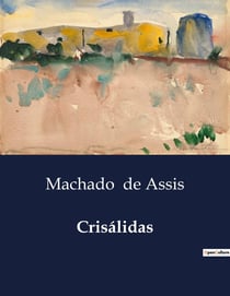 Crisalidas : Uma Coletânea Poética de Machado de Assis