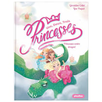 Une, deux, trois... princesses Tome 1 : Princesses contre dragon !