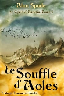 Le cycle d'Ardalia Tome 1 : le souffle d'Aoles