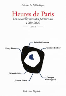Heures de Paris, les nouvelles minutes parisiennes 1900-2022, Tome 2