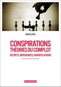 Conspirations - théories du complot - secrets, mensonges, manipulations
