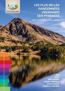 Les plus belles randonnées Visorando des Pyrénées - Lacs, sommets et belles vallées