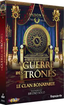La Guerre des trônes, la véritable histoire de l'Europe - Saison 8 - Le Clan Bonaparte de 1793 à 1815