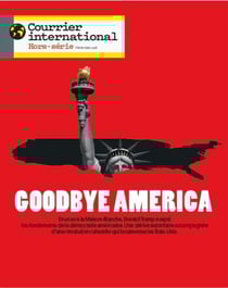 Courrier international Hors-Série n.111 : Goodbye America : Comment Trump a transformé l'Amérique ?