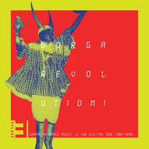 Borga Revolution Ghanaian Music In The Digital Age 1984 1999 Vol. 3