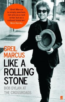 Like a Rolling Stone - Bob Dylan at the crossroads